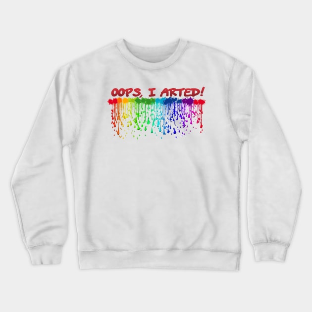 Oops, I Arted! Crewneck Sweatshirt by mynaito